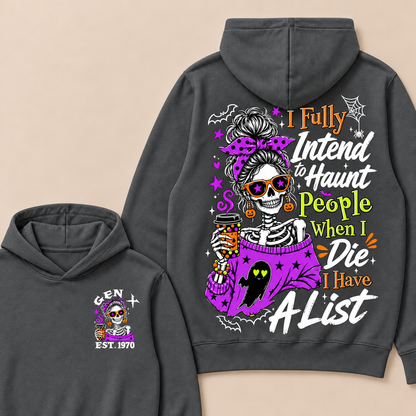 I Fully Intend To Haunt People When I Die I Have A List Custom Your Year Hoodie