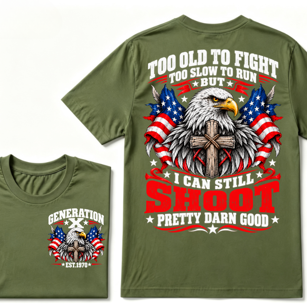 Too Old To Fight Too Slow To Run But I Can Still Shoot Pretty Darn Good Gen X EST.Year Patriotic Vintage Graphic Tee