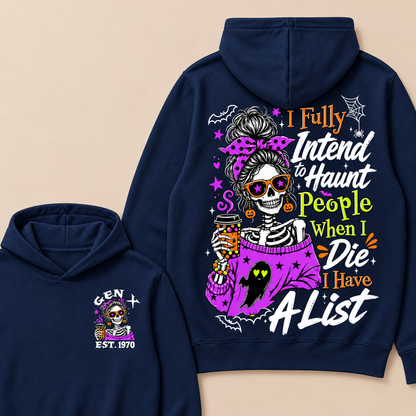 I Fully Intend To Haunt People When I Die I Have A List Custom Your Year Hoodie