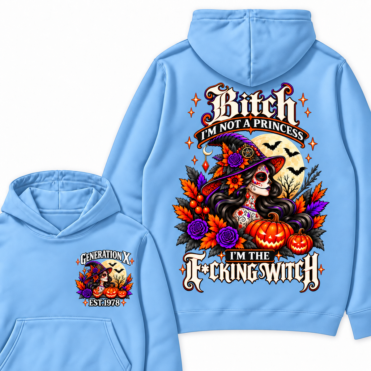 Gen X Bitch I'm Not A Princess I'm THE Fucking Witch  Halloween Hoodie– Custom Year