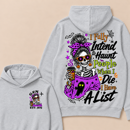 I Fully Intend To Haunt People When I Die I Have A List Custom Your Year Hoodie