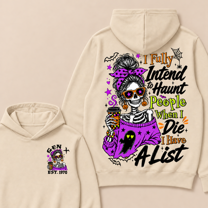 I Fully Intend To Haunt People When I Die I Have A List Custom Your Year Hoodie