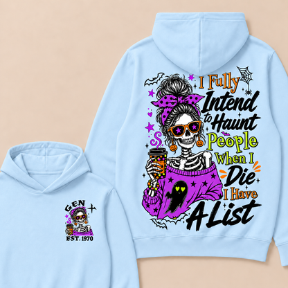 I Fully Intend To Haunt People When I Die I Have A List Custom Your Year Hoodie
