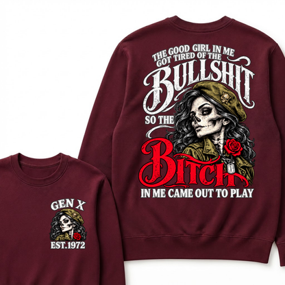 The Good Girl In Me Got Tired Of The Bullshit So The Bitch In Me Came Out To Play EST.Year Vintage Graphic Sweatshirt