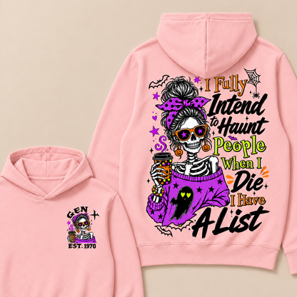 I Fully Intend To Haunt People When I Die I Have A List Custom Your Year Hoodie