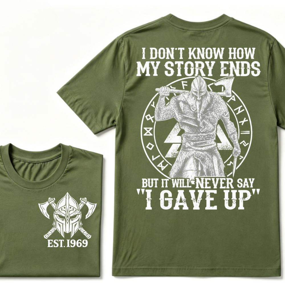 I Don't Know How My Story Ends But It Will Never Say I Gave Up Viking Warrior Rune EST. Year T-Shirt
