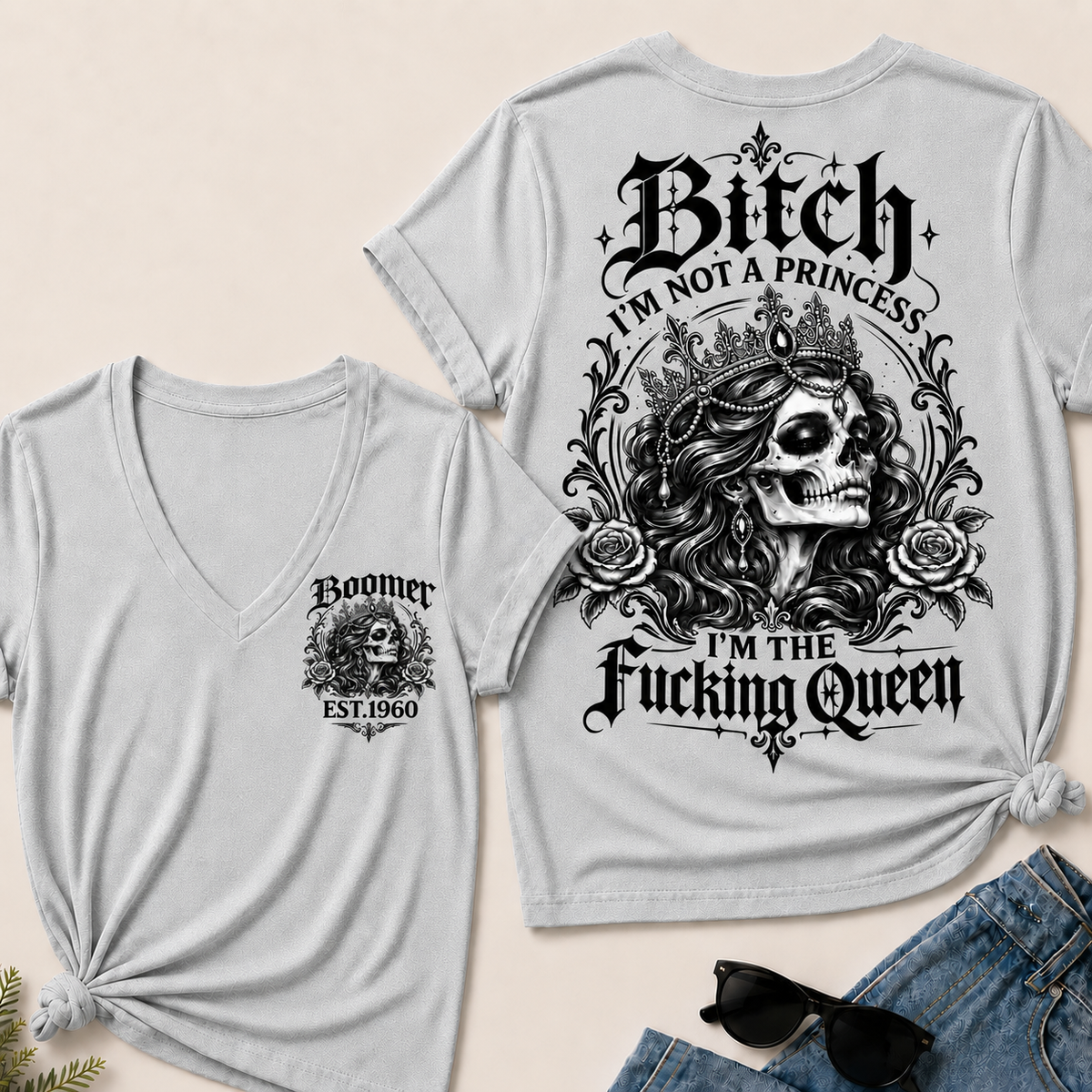 Bitch I'M NOT A PRINCESS I'M THE Fucking Queen EST.Year V-Neck Tee
