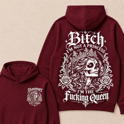 Bitch I'M NOT A PRINCESS I'M THE Fucking Queen EST.Year Hoodie