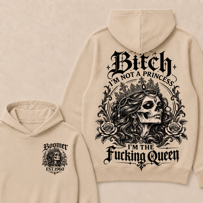 Bitch I'M NOT A PRINCESS I'M THE Fucking Queen EST.Year Hoodie