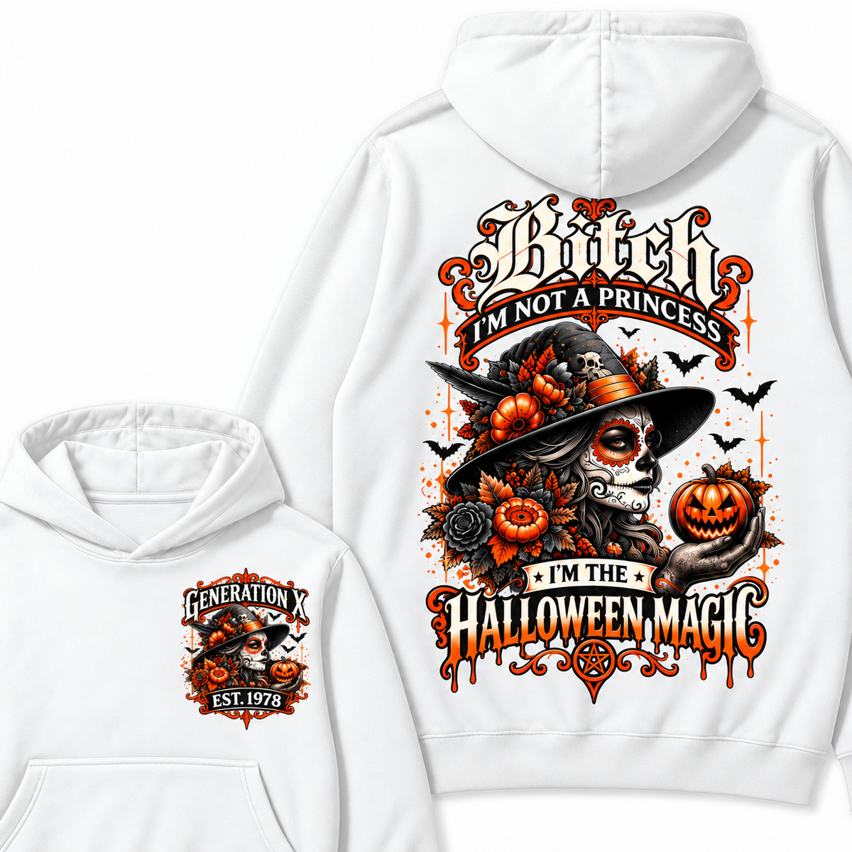 Custom Year Bitch I'm Not A Princess I'm The  Halloween Magic  Halloween Hoodie