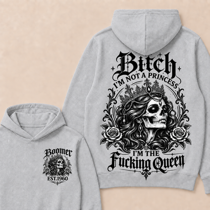 Bitch I'M NOT A PRINCESS I'M THE Fucking Queen EST.Year Hoodie