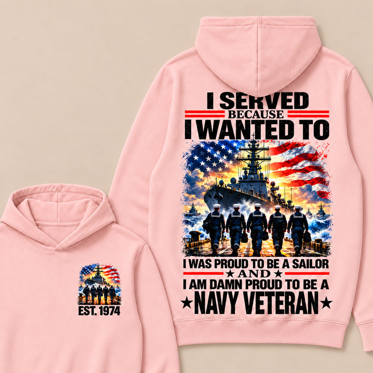 I Served Because I Wanted To I Was Proud To Be A Sailor And I Am Damn Proud To Be A Navy Veteran Custom Year Hoodie