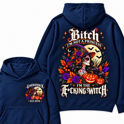 Gen X Bitch I'm Not A Princess I'm THE Fucking Witch  Halloween Hoodie– Custom Year