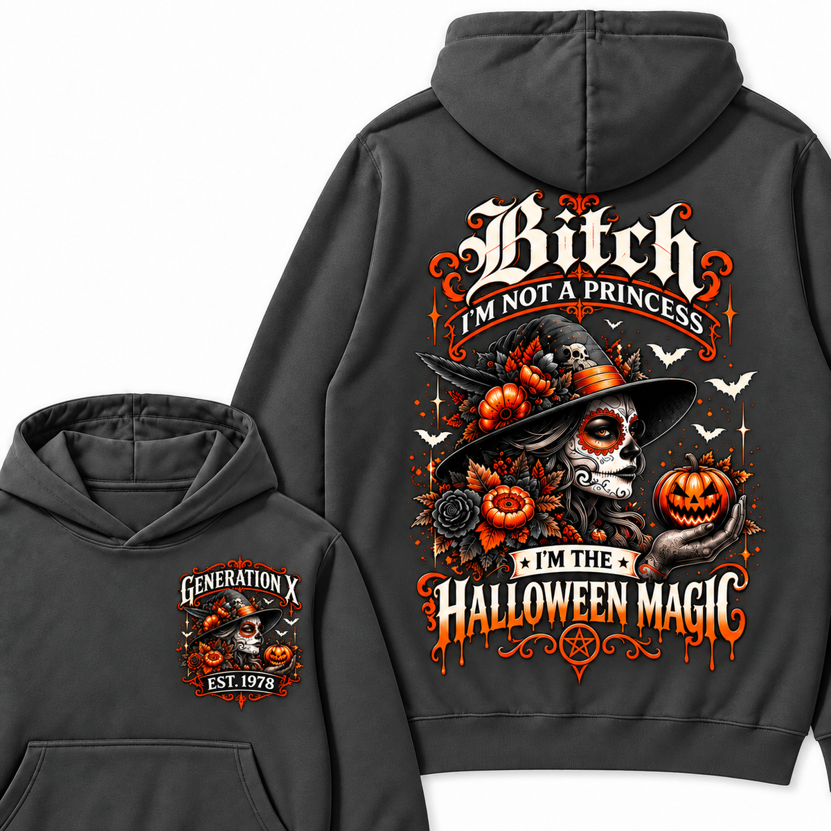 Custom Year Bitch I'm Not A Princess I'm The  Halloween Magic  Halloween Hoodie