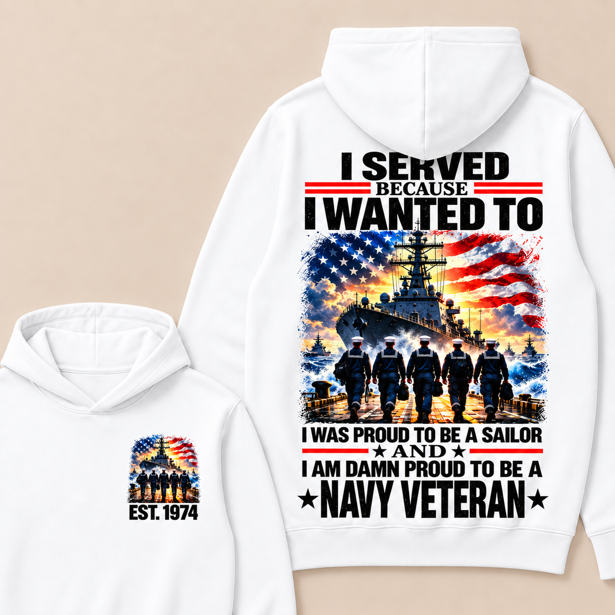 I Served Because I Wanted To I Was Proud To Be A Sailor And I Am Damn Proud To Be A Navy Veteran Custom Year Hoodie