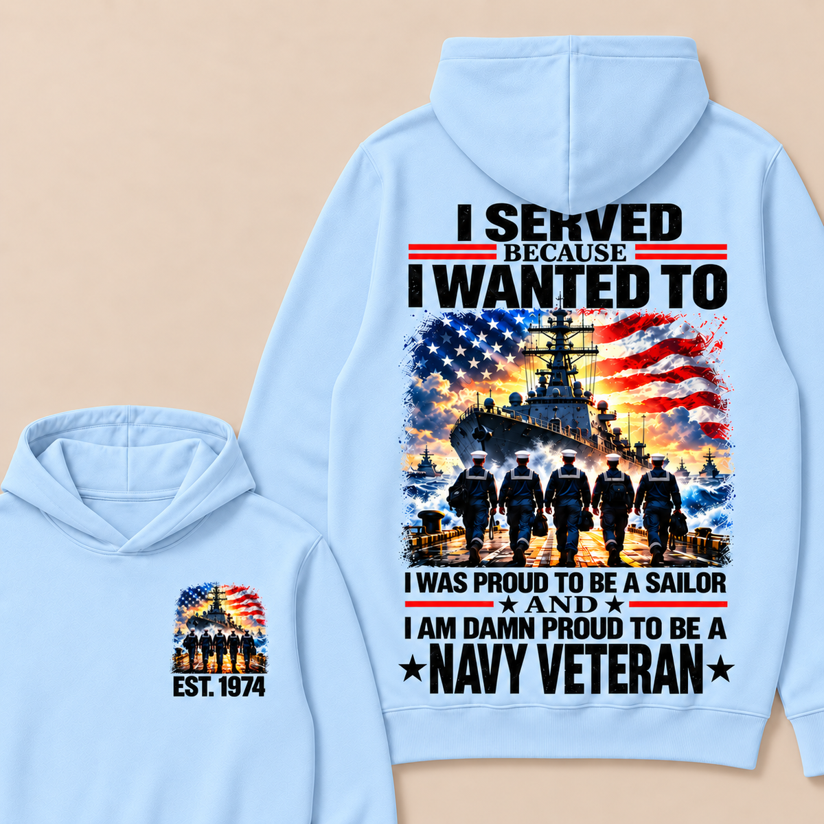 I Served Because I Wanted To I Was Proud To Be A Sailor And I Am Damn Proud To Be A Navy Veteran Custom Year Hoodie
