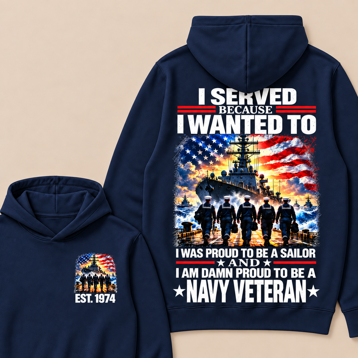 I Served Because I Wanted To I Was Proud To Be A Sailor And I Am Damn Proud To Be A Navy Veteran Custom Year Hoodie