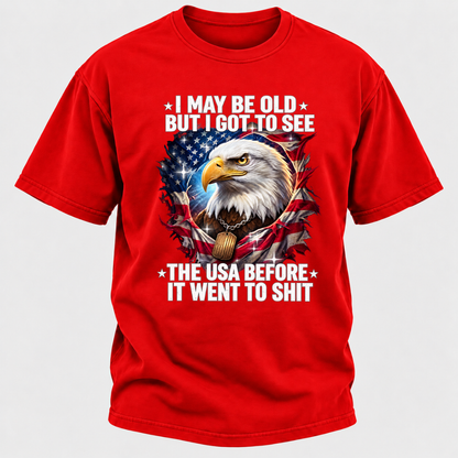 I May Be Old But I Got To See The USA Bald Eagle Torn American Flag Graphic T-Shirt