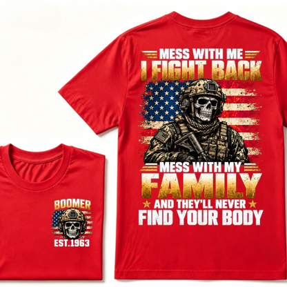 Mess With Me I Fight Back Mess With My Family And They’ll Never Find Your Body Boomer Soldier Skull EST. Year T-Shirt