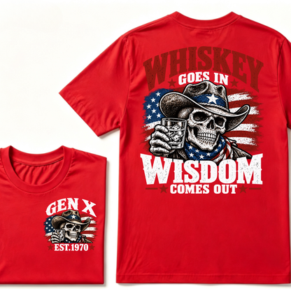Whiskey Goes In Wisdom Comes Out Gen X EST.Year Cowboy Skull Vintage Western Drinking Graphic Tee
