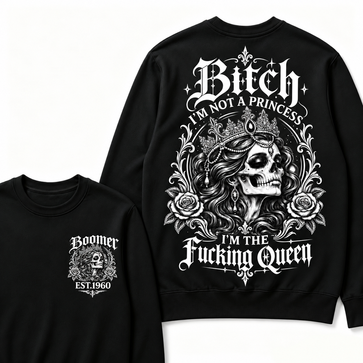 Custom EST.Year Boomer Bitch, I'M NOT A PRINCESS — I'M THE Fucking Queen Crewneck Sweatshirt