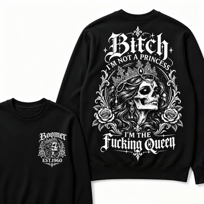 Custom EST.Year Boomer Bitch, I'M NOT A PRINCESS — I'M THE Fucking Queen Crewneck Sweatshirt