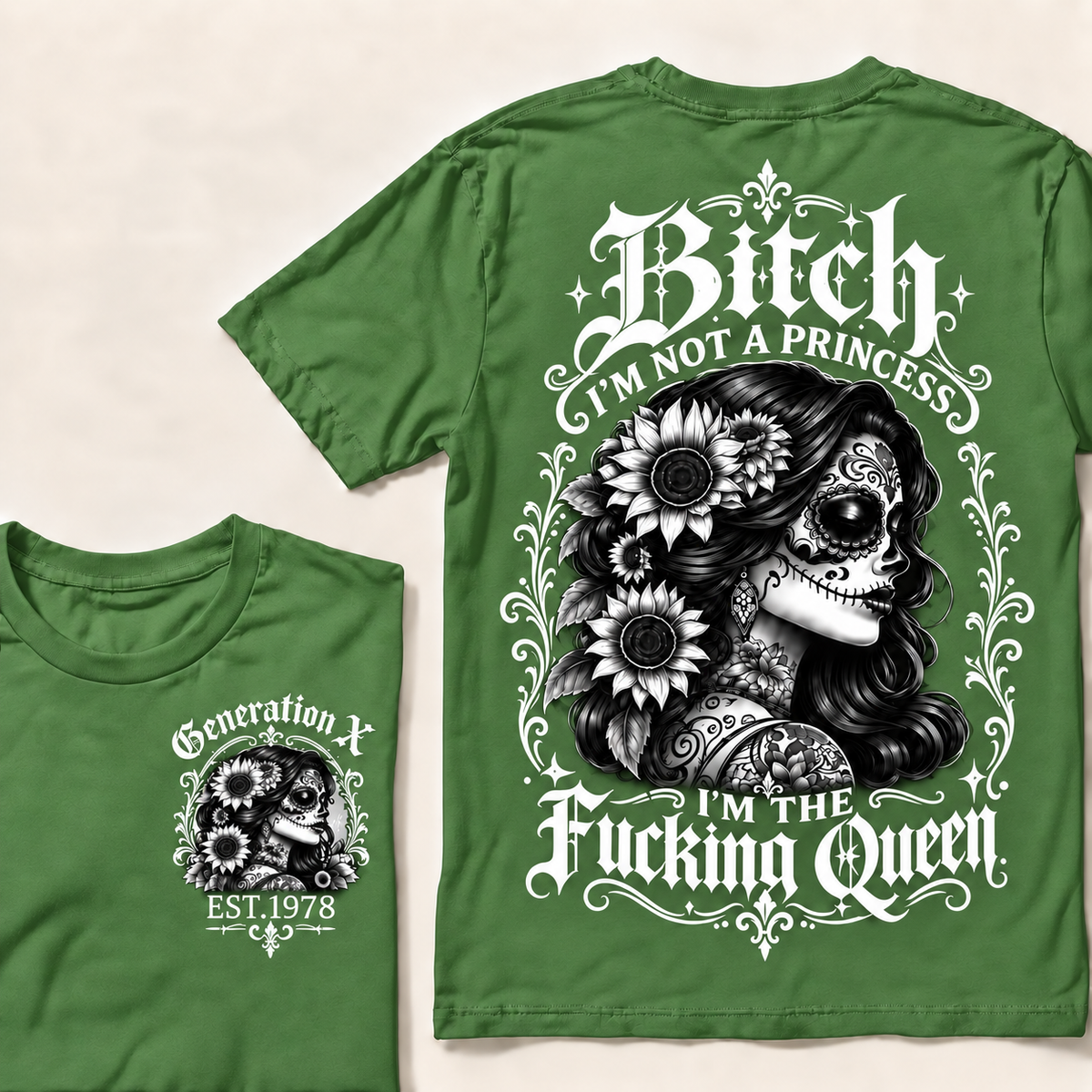 Custom Year Generation X  Bitch I'm Not a Princess I'm the Fucking Queen T-Shirt