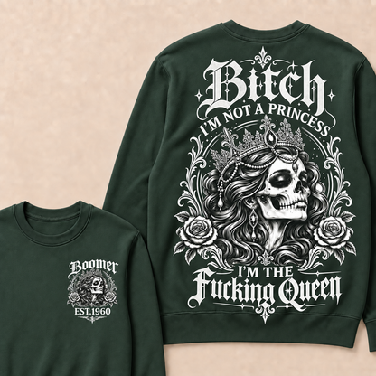 Custom EST.Year Boomer Bitch, I'M NOT A PRINCESS — I'M THE Fucking Queen Crewneck Sweatshirt