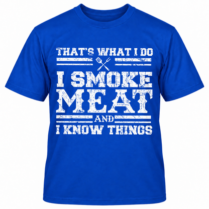 THAT'S WHAT I DO I SMOKE MAET AND I KNOW THINGS T-Shirts