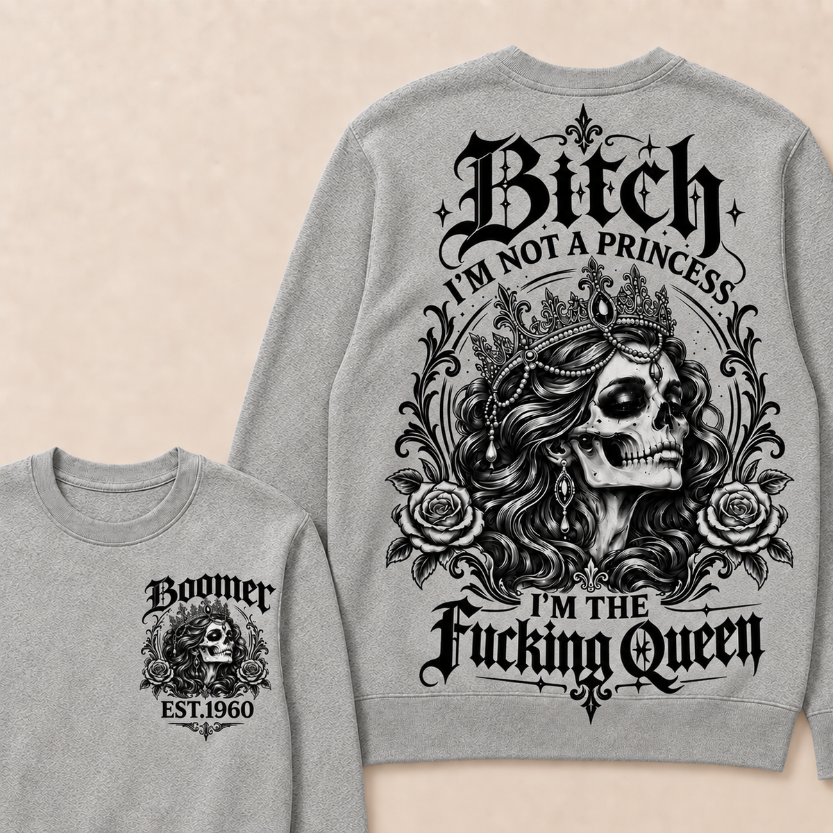 Custom EST.Year Boomer Bitch, I'M NOT A PRINCESS — I'M THE Fucking Queen Crewneck Sweatshirt