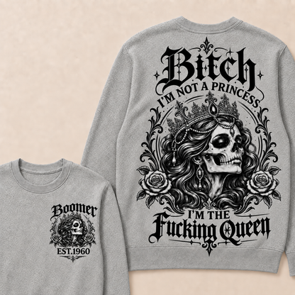 Custom EST.Year Boomer Bitch, I'M NOT A PRINCESS — I'M THE Fucking Queen Crewneck Sweatshirt