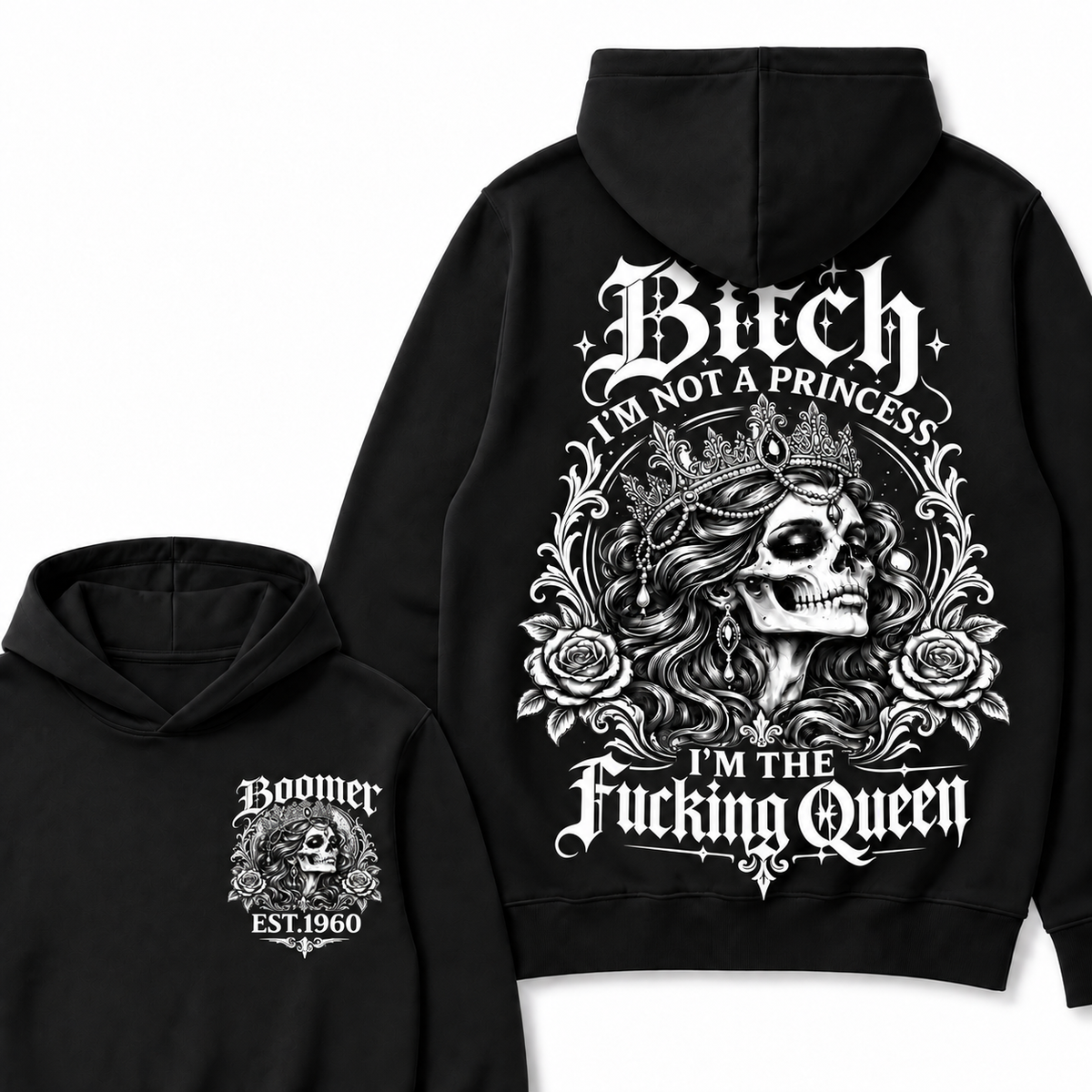 Bitch I'M NOT A PRINCESS I'M THE Fucking Queen EST.Year Hoodie