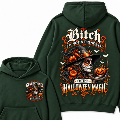 Custom Year Bitch I'm Not A Princess I'm The  Halloween Magic  Halloween Hoodie