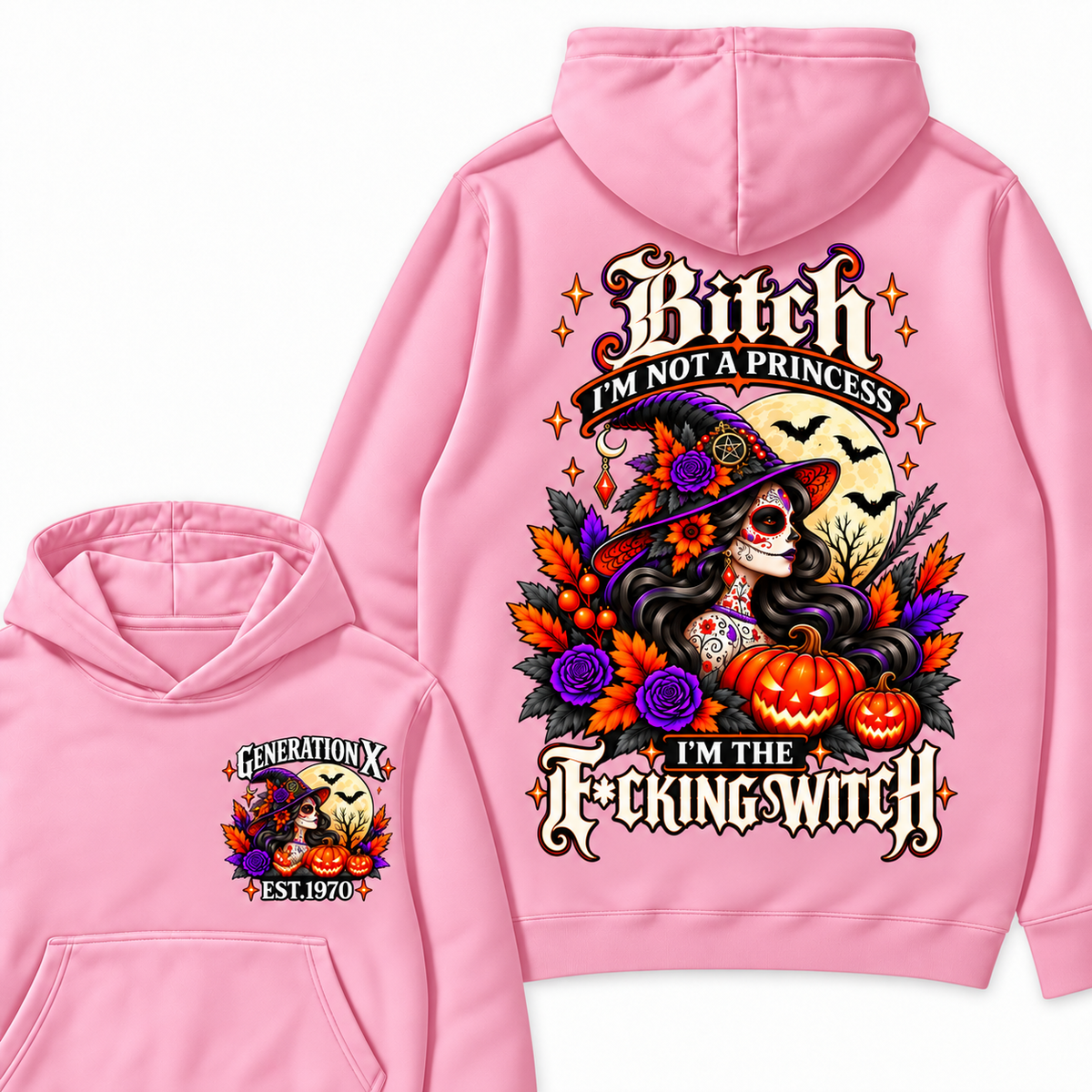 Gen X Bitch I'm Not A Princess I'm THE Fucking Witch  Halloween Hoodie– Custom Year