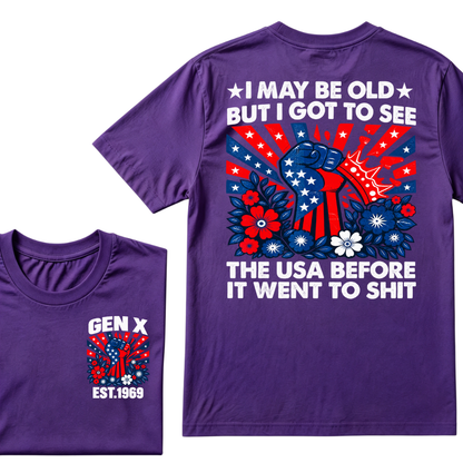 Gen X EST.Year I May Be Old But I Got To See The USA Before It Went To Sht Patriotic American Flag Fist Floral Front Back Print T-Shirt