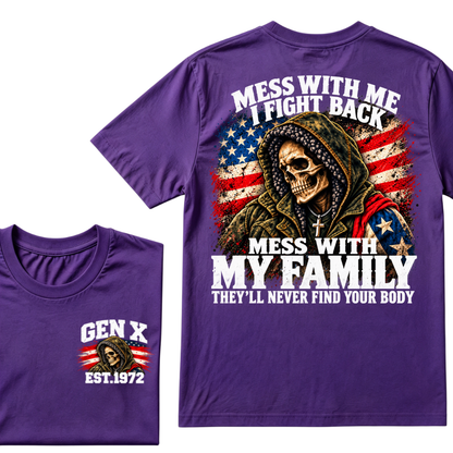Mess With Me I Fight Back Mess With My Family They'll Never Find Your Body Gen X EST. Year T-Shirt