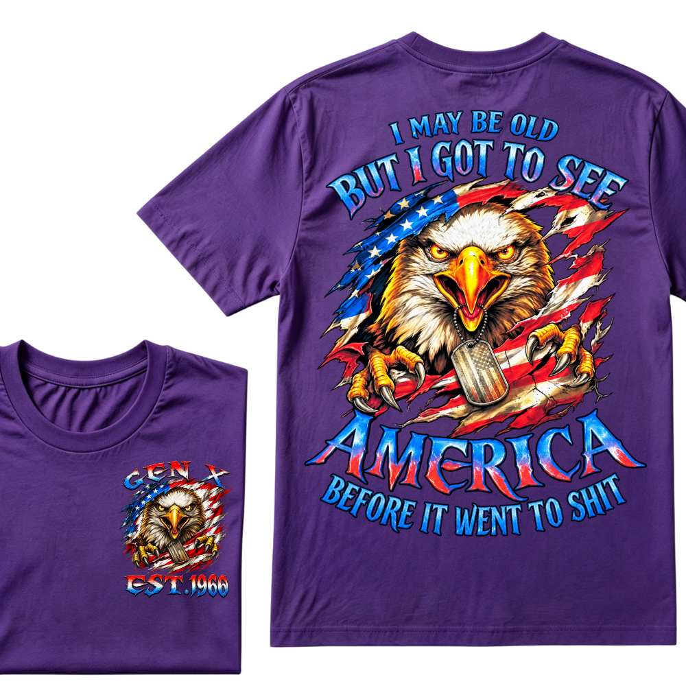 I MAY BE OLD BUT I GOT TO SEE AMERICA BEFORE IT WENT TO SHIT Custom Year Graphic T-Shirt