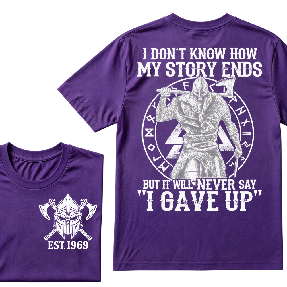 I Don't Know How My Story Ends But It Will Never Say I Gave Up Viking Warrior Rune EST. Year T-Shirt