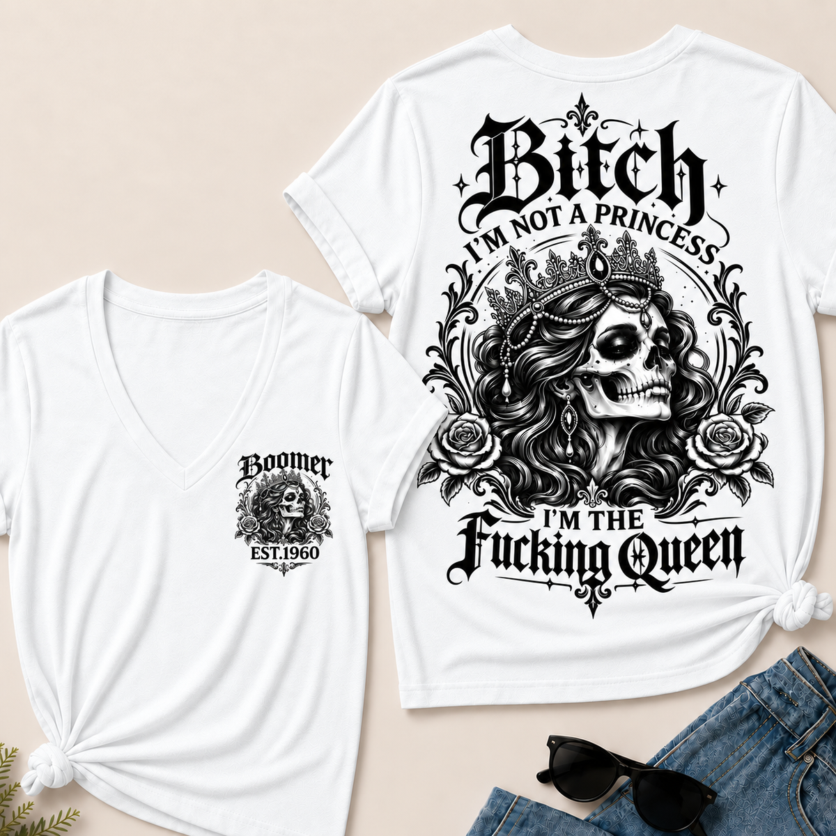 Bitch I'M NOT A PRINCESS I'M THE Fucking Queen EST.Year V-Neck Tee