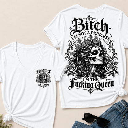 Bitch I'M NOT A PRINCESS I'M THE Fucking Queen EST.Year V-Neck Tee