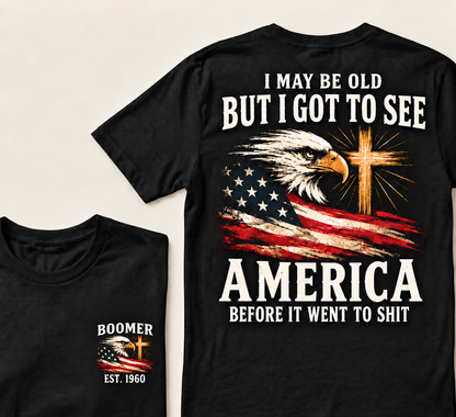 Boomer I May Be Old But I Got To See America Vintage Eagle USA Flag T-Shirt