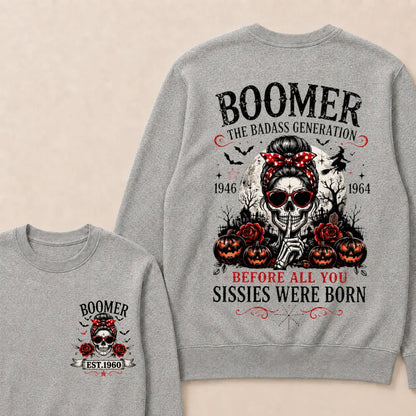 Funny Sweatshirt Custom Est.Year Boomer The Badass Generation 1946 1964 Before All You Sissies Were Born