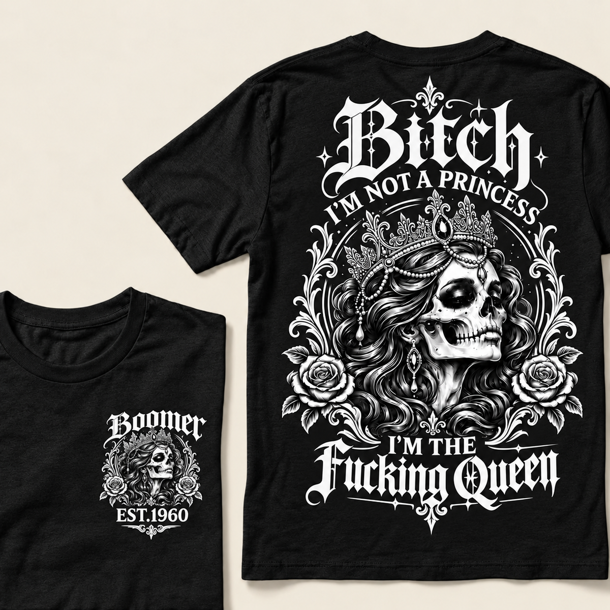 Boomer EST.Year Bitch, I'M NOT A PRINCESS — I'M THE Fucking Queen T-Shirt