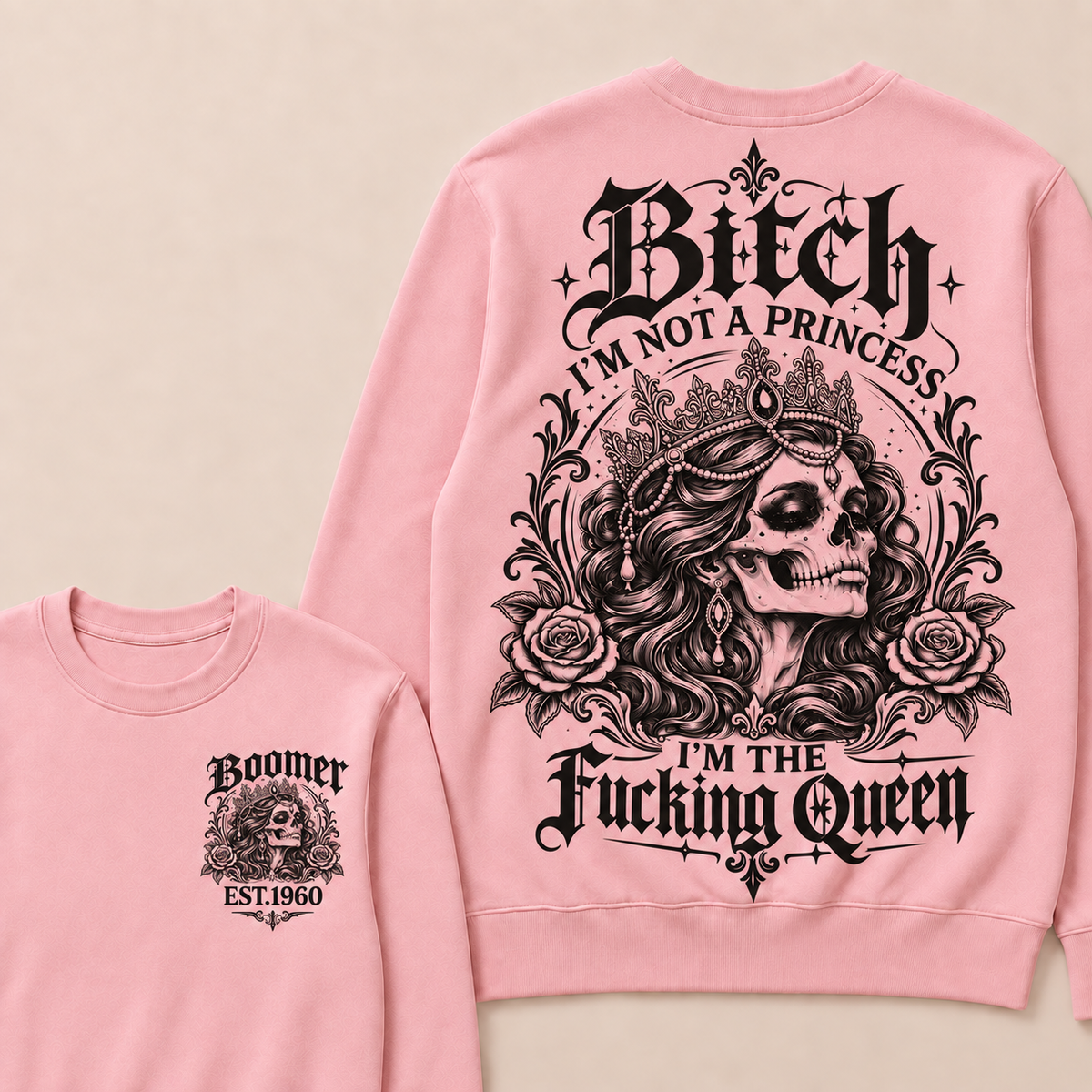 Custom EST.Year Boomer Bitch, I'M NOT A PRINCESS — I'M THE Fucking Queen Crewneck Sweatshirt