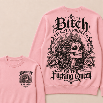 Custom EST.Year Boomer Bitch, I'M NOT A PRINCESS — I'M THE Fucking Queen Crewneck Sweatshirt