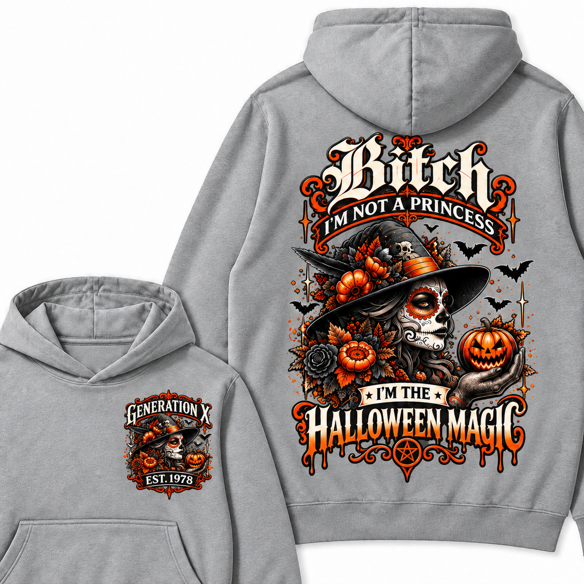 Custom Year Bitch I'm Not A Princess I'm The  Halloween Magic  Halloween Hoodie