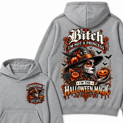 Custom Year Bitch I'm Not A Princess I'm The  Halloween Magic  Halloween Hoodie
