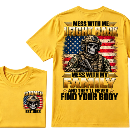Mess With Me I Fight Back Mess With My Family And They’ll Never Find Your Body Boomer Soldier Skull EST. Year T-Shirt