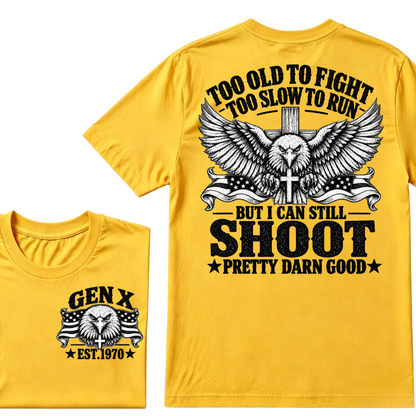 Too Old To Fight Too Slow To Run But I Can Still Shoot Pretty Darn Good Gen X EST.Year Patriotic Vintage Graphic Tee