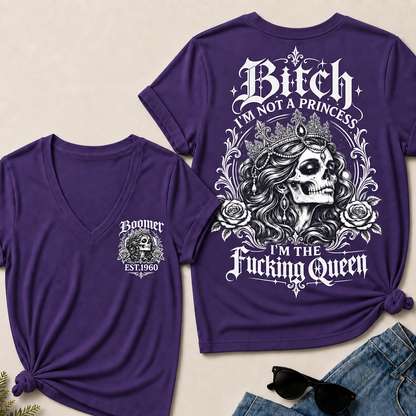 Bitch I'M NOT A PRINCESS I'M THE Fucking Queen EST.Year V-Neck Tee